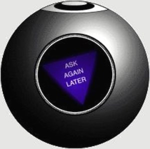 Magic 8 ball - ask again later